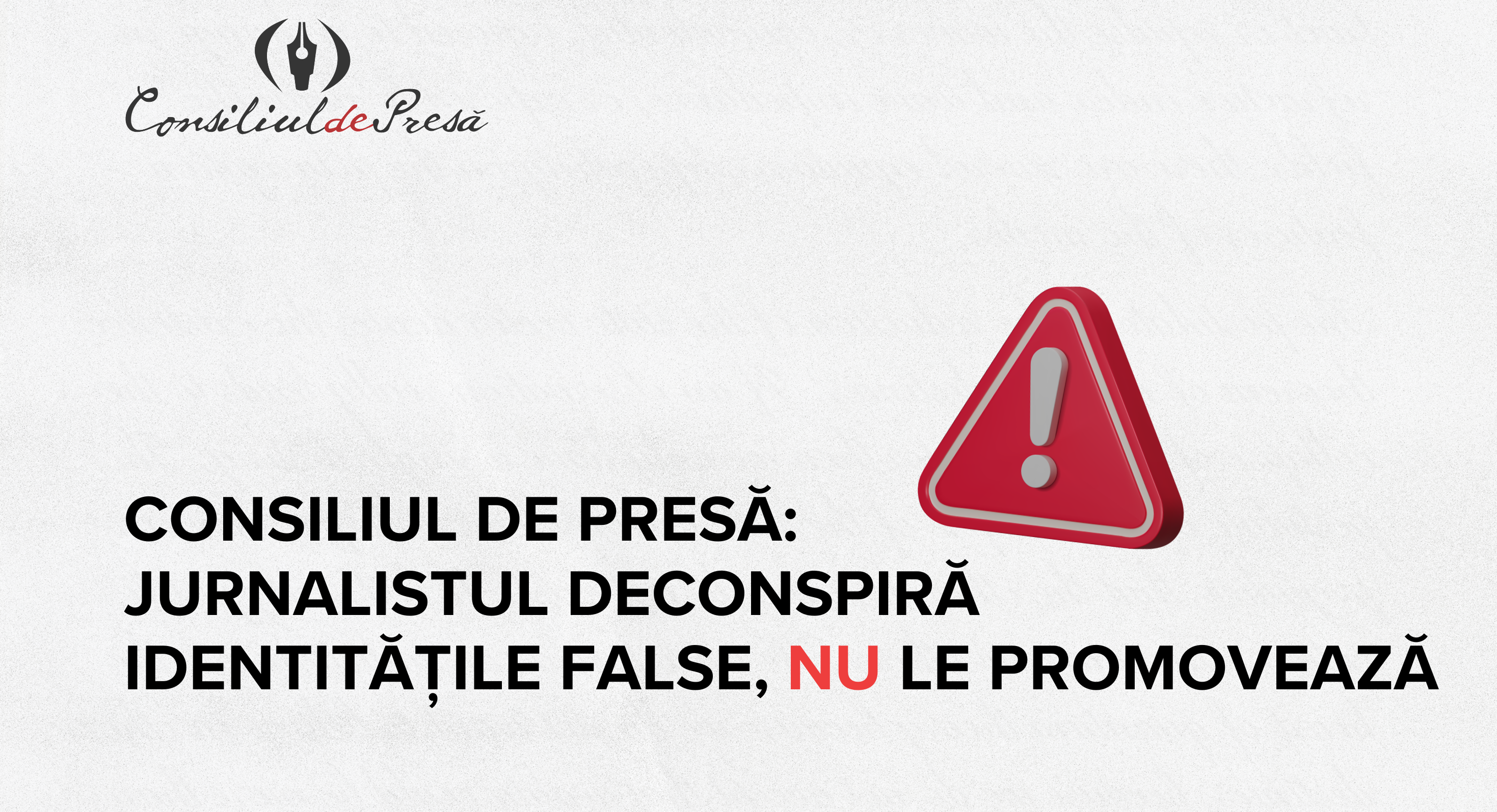 CONSILIUL DE PRESĂ: JURNALISTUL DECONSPIRĂ IDENTITĂȚILE FALSE, NU LE PROMOVEAZĂ